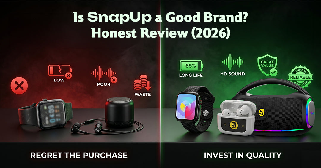 Is SnapUp a Good Brand? Honest Review (2026) – Smartwatch, Earbuds & Speakers